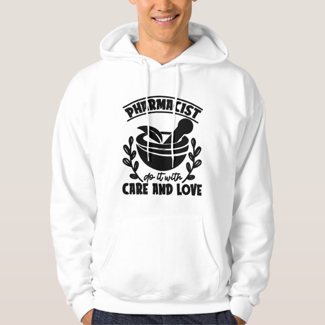 Pharmacist Do It With Care And Love Technician Hoodie (Front)
