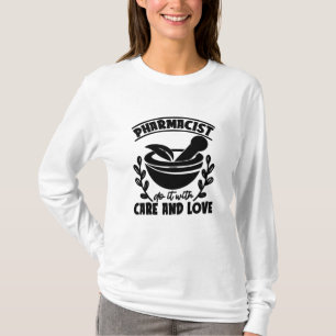 Pharmacist Do It With Care And Love Technician T-Shirt