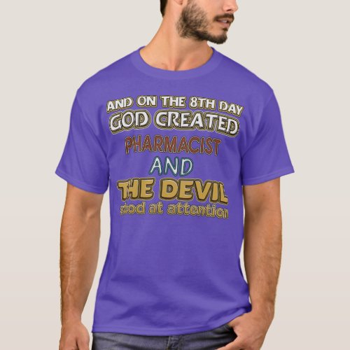 Pharmacist Gifts And On The 8th Day God Created Ph T_Shirt