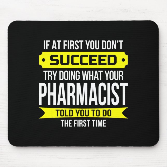 Pharmacist Gits If At First You Don't Succeed Funn Mouse Pad (Front)