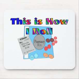 Pharmacist HOW I ROLL Unique Graphics Mouse Pad