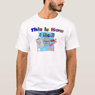 Pharmacist HOW I ROLL Unique Graphics T-Shirt