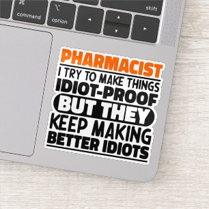 Pharmacist I Try To Make Things Funny Sayings Sticker