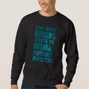 Pharmacist I'm Not Running This Is Normal Pharmacy Sweatshirt