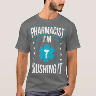 Pharmacist Ix27m Crushing It Apothecary Pharmacy 6 T-Shirt