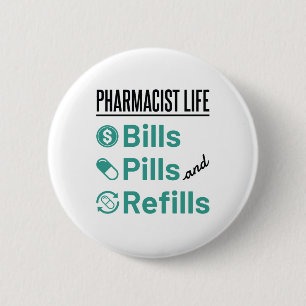 Pharmacist Life Bills Pills and Refills Button