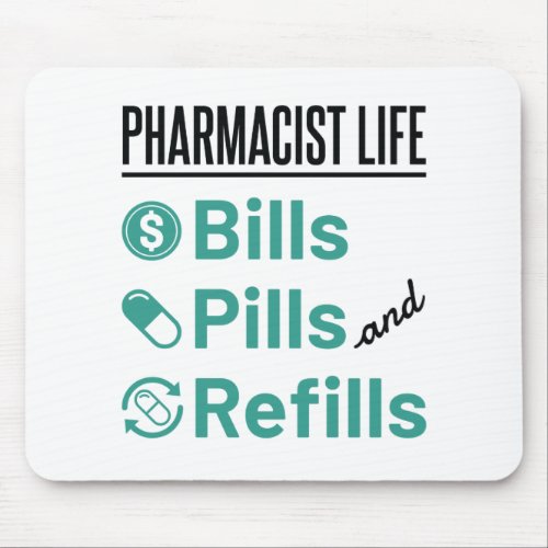 Pharmacist Life Bills Pills and Refills Mouse Pad