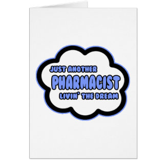 Pharmacist .. Livin' The Dream Cards