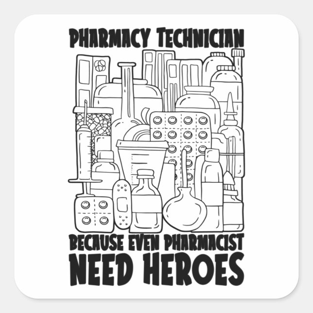 Pharmacist Need Heroes Medicine Pharmacy Tech Square Sticker (Front)