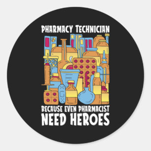 Pharmacist Need Heroes Pharmacy Tech Medicine Classic Round Sticker