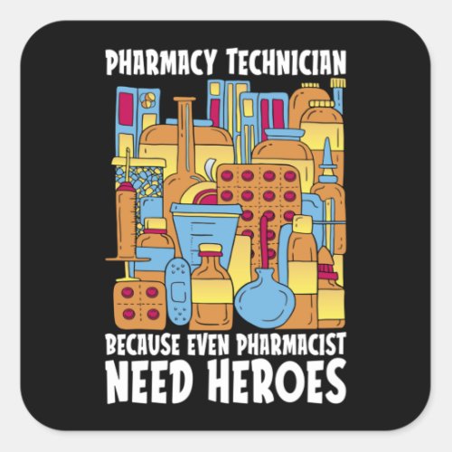 Pharmacist Need Heroes Pharmacy Tech Medicine Square Sticker