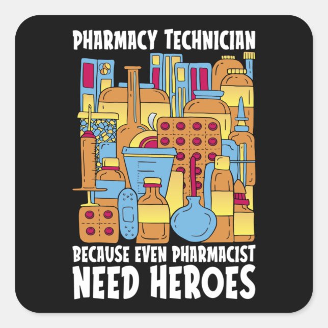 Pharmacist Need Heroes Pharmacy Tech Medicine Square Sticker (Front)