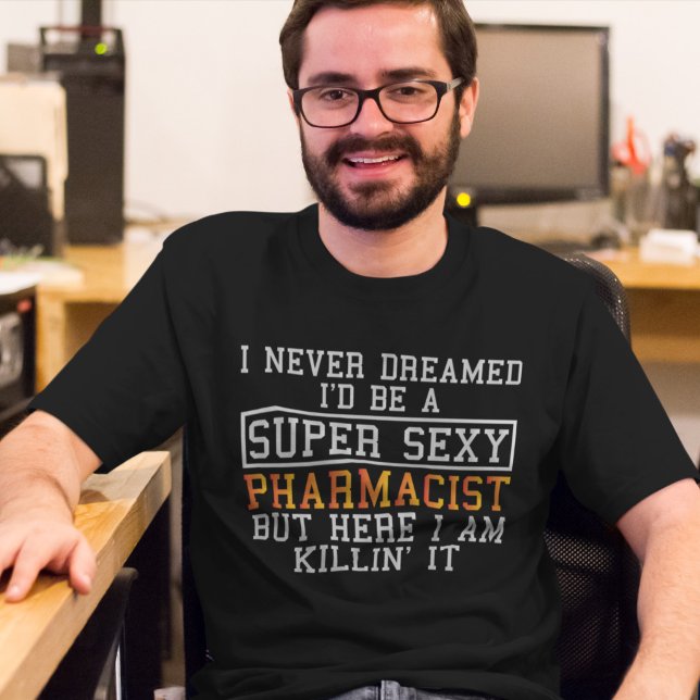 Pharmacist Never Dreamed Funny chemist T-Shirt (Creator Uploaded)