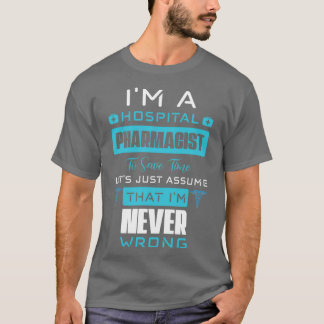 Pharmacist Never Wrong White T-Shirt