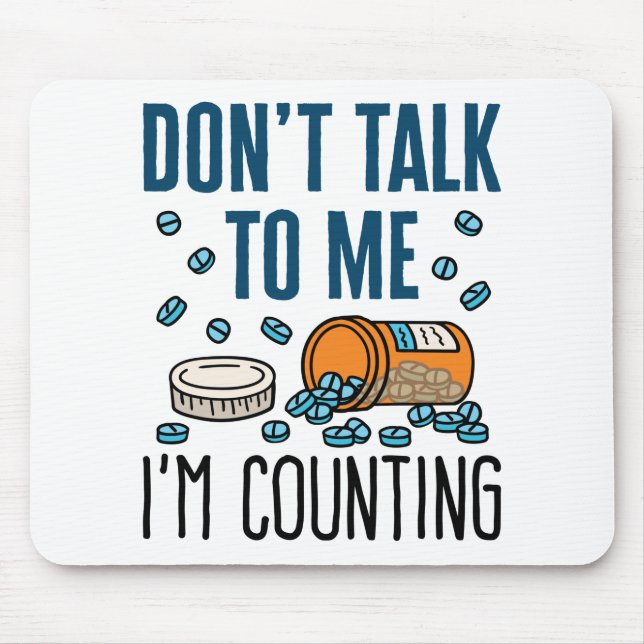 Pharmacist Pharmacy Tech Don't Talk I'm Counting Mouse Pad (Front)