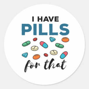 Pharmacist Pharmacy Tech I Have Pills for That Classic Round Sticker