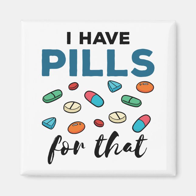 Pharmacist Pharmacy Tech I Have Pills for That Magnet (Front)