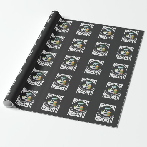 Pharmacist Profession Quote Medicine Doctor Humor Wrapping Paper