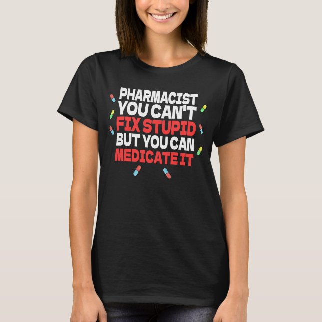 Pharmacist Quote  Pharmacy T-Shirt (Front)
