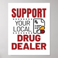 Pharmacist Support Your Local Drug Dealer