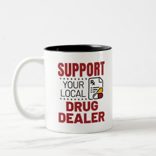 Pharmacist Support Your Local Drug Dealer Two-Tone Coffee Mug