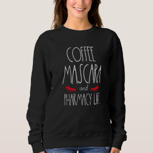 Pharmacist Tech Humor Coffee Mascara Pharmacy Life Sweatshirt
