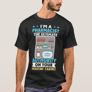 Pharmacist The Ultimate Authority On Your Medicine T-Shirt