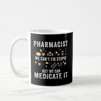 Pharmacist We Can'T Fix Stupid Pharmacy Student Coffee Mug