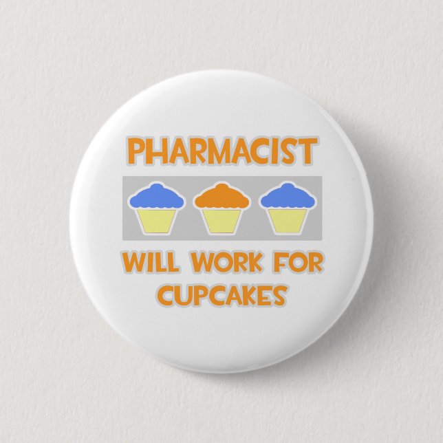Pharmacist ... Will Work For Cupcakes Pinback Button (Front)