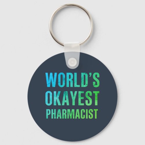 Pharmacist Worlds Okayest Novelty Keychain