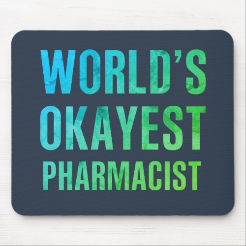 Pharmacist Worlds Okayest Novelty Mouse Pad