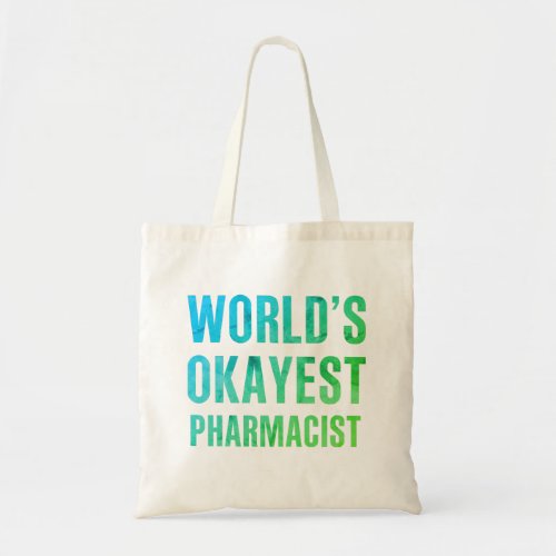 Pharmacist Worlds Okayest Novelty Tote Bag