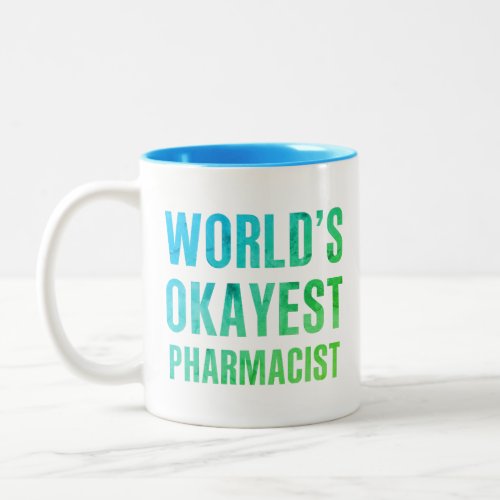 Pharmacist Worlds Okayest Novelty Two_Tone Coffee Mug