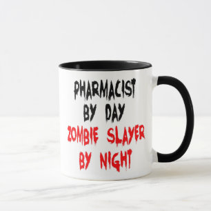 Pharmacist Zombie Slayer Joke Mug