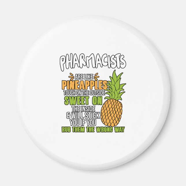 Pharmacists Are Like Pineapples. Magnet (Front)
