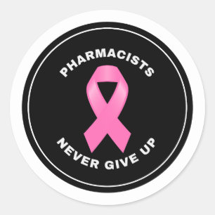 Pharmacists Never Give Up Pink Ribbon Classic Round Sticker