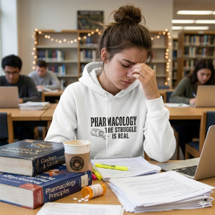 Pharmacology The Struggle Is Real Funny Pharmacy  Hoodie