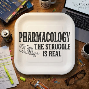Pharmacology The Struggle Is Real Funny Pharmacy Paper Plates