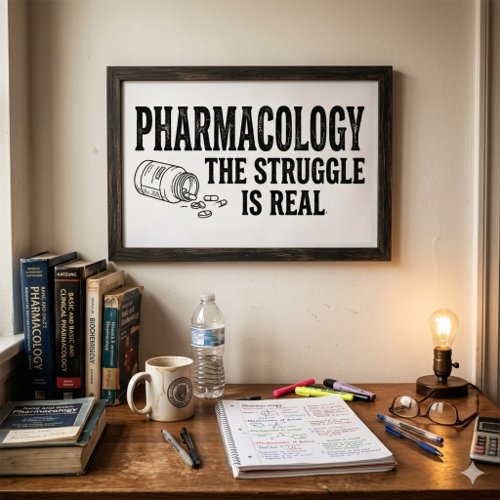 Pharmacology The Struggle Is Real Funny Pharmacy  Poster