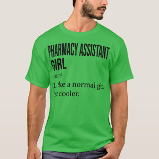 PHARMACY ASSISTANT Girl Like A Normal Girl But Coo T-Shirt