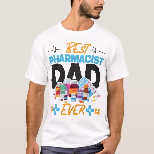 Pharmacy Best Pharmacist Dad Ever Dad T_Shirt