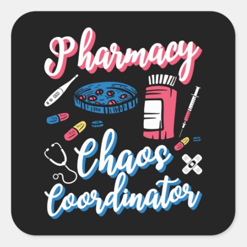 Pharmacy Chaos Coordinator Pharmacist Technician Square Sticker