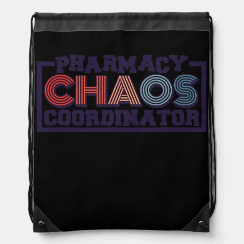 Pharmacy Chaos Coordinator Pharmacy Tech Pills Drawstring Bag