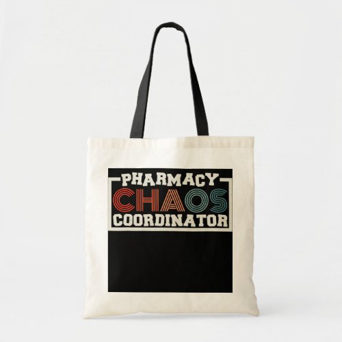 Pharmacy Chaos Coordinator Pharmacy Tech Pills Tote Bag