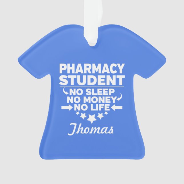 Pharmacy College Student No Life or Money Ornament (Front)