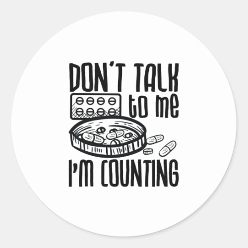 Pharmacy Dont Talk To Me Im Counting Pharmacist Classic Round Sticker