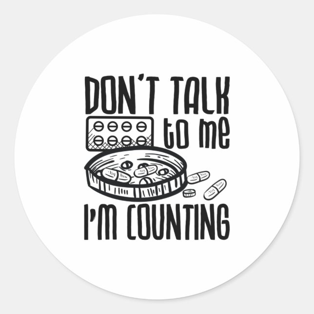 Pharmacy Don't Talk To Me I'm Counting Pharmacist Classic Round Sticker (Front)