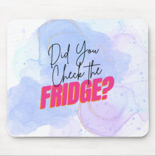 Pharmacy Humor- Did you check the fridge? Mouse Pad