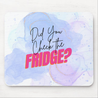 Pharmacy Humor- Did you check the fridge?  Mouse Pad