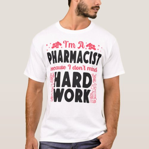 Pharmacy Im A Pharmacist Because I Dont Mind T_Shirt